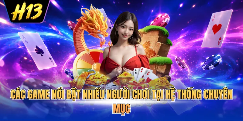 Các game nổi bật nhiều người chơi tại hệ thống chuyên mục