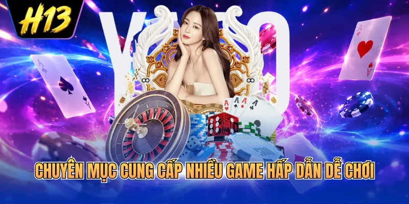 Chuyên mục cung cấp nhiều game hấp dẫn dễ chơi