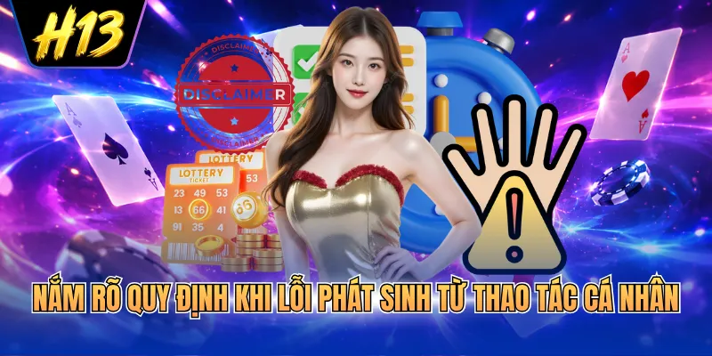 Nắm rõ quy định khi lỗi phát sinh từ thao tác cá nhân