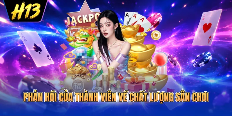 Phản hồi của thành viên về chất lượng sân chơi