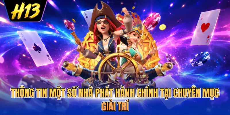 Thông tin một số nhà phát hành chính tại chuyên mục giải trí